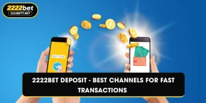 2222BET Deposit - Best Channels for Fast Transactions