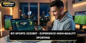 BTi Sports 2222BET - Experience High-Quality Sporting