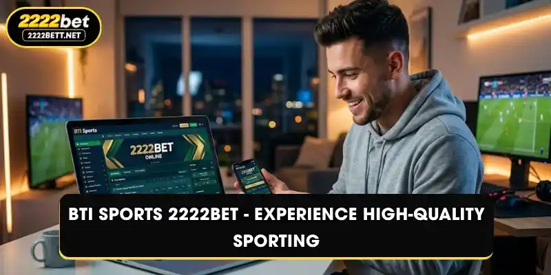 BTi Sports 2222BET - Experience High-Quality Sporting
