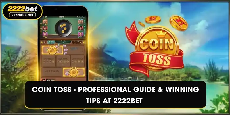 Coin Toss - Professional Guide & Winning Tips at 2222BET