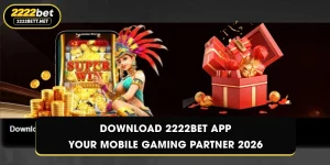 Download 2222BET app – Your Mobile Gaming Partner 2026