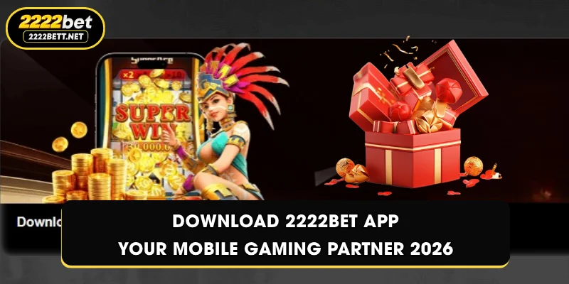 Download 2222BET app – Your Mobile Gaming Partner 2026